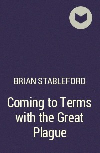 Brian Stableford - Coming to Terms with the Great Plague