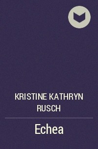 Kristine Kathryn Rusch - Echea