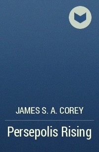 James S.A. Corey - Persepolis Rising