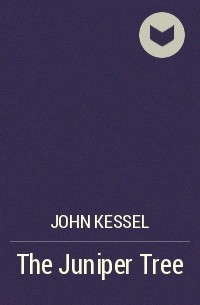 John Kessel - The Juniper Tree