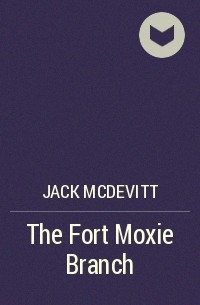 Jack McDevitt - The Fort Moxie Branch
