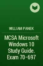 William  Panek - MCSA Microsoft Windows 10 Study Guide. Exam 70-697
