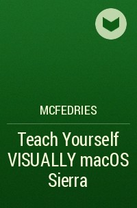 McFedries - Teach Yourself VISUALLY macOS Sierra