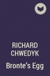 Richard Chwedyk - Bronte&#039;s Egg
