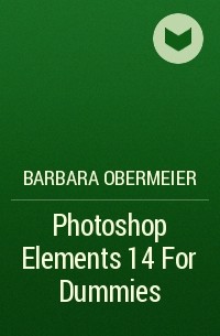 Barbara  Obermeier - Photoshop Elements 14 For Dummies