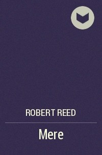 Robert Reed - Mere