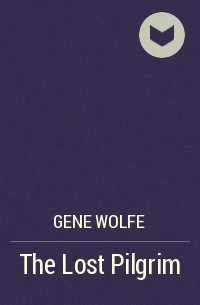 Gene Wolfe - The Lost Pilgrim