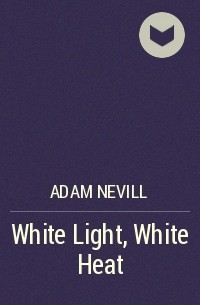 Adam Nevill - White Light, White Heat
