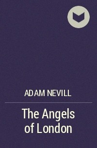 Adam Nevill - The Angels of London