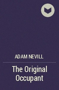 Adam Nevill - The Original Occupant