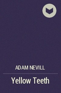 Adam Nevill - Yellow Teeth