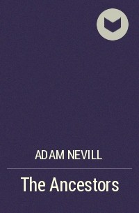 Adam Nevill - The Ancestors