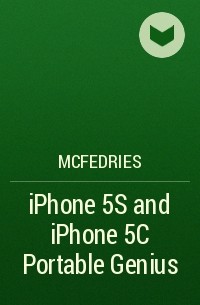 McFedries - iPhone 5S and iPhone 5C Portable Genius