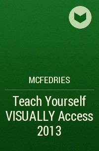 McFedries - Teach Yourself VISUALLY Access 2013