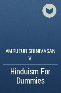 Amrutur Srinivasan V. - Hinduism For Dummies
