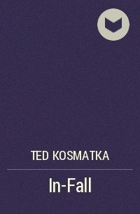 Ted Kosmatka - In-Fall