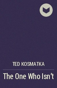 Ted Kosmatka - The One Who Isn't