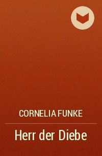 Cornelia Funke - Herr der Diebe
