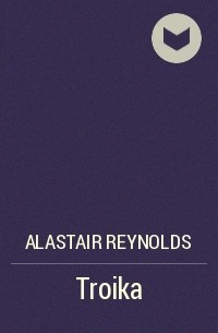 Alastair Reynolds - Troika