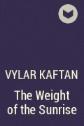 Vylar Kaftan - The Weight of the Sunrise