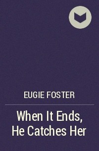 Eugie Foster - When It Ends, He Catches Her