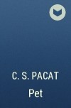 C. S. Pacat - Pet