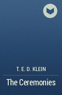 T. E. D. Klein - The Ceremonies