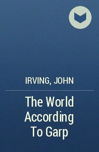 Irving, John - The World According To Garp