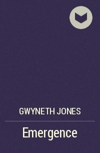 Gwyneth Jones - Emergence