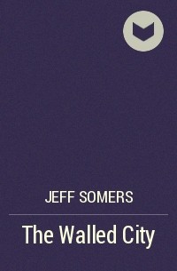 Jeff Somers - The Walled City