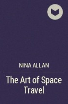 Nina Allan - The Art of Space Travel