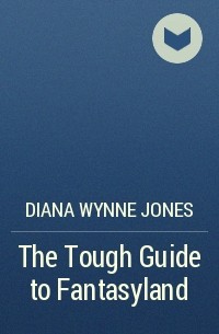 Diana Wynne Jones - The Tough Guide to Fantasyland