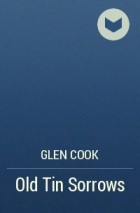 Glen Cook - Old Tin Sorrows