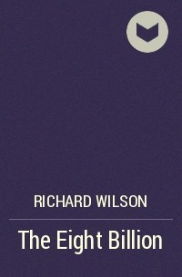 Richard Wilson - The Eight Billion