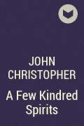 John Christopher - A Few Kindred Spirits