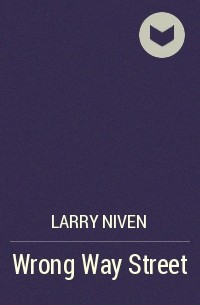 Larry Niven - Wrong Way Street