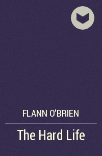 Flann O'Brien - The Hard Life