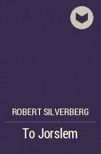Robert Silverberg - To Jorslem