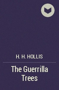 H. H. Hollis - The Guerrilla Trees
