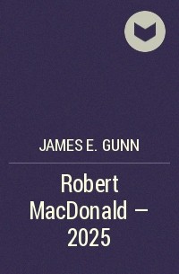 James E. Gunn - Robert MacDonald — 2025