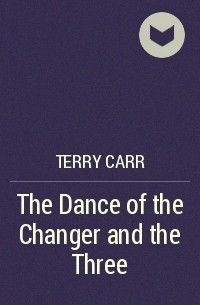 Terry Carr - The Dance of the Changer and the Three