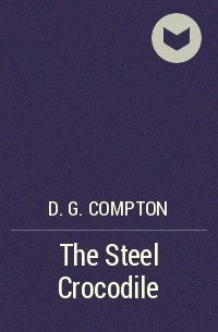 D. G. Compton - The Steel Crocodile