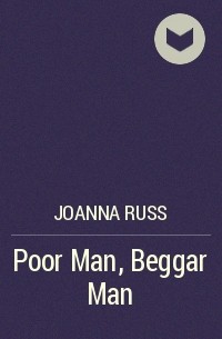 Joanna Russ - Poor Man, Beggar Man