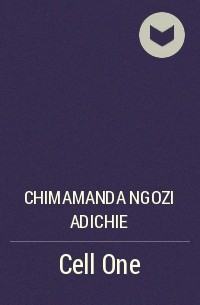 Chimamanda Ngozi Adichie - Cell One