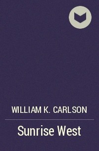 William K. Carlson - Sunrise West