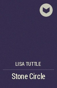Lisa Tuttle - Stone Circle