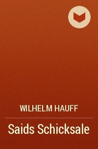 Wilhelm Hauff - Saids Schicksale
