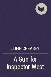 John Creasey - A Gun for Inspector West