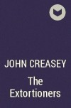 John Creasey - The Extortioners