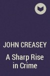 John Creasey - A Sharp Rise in Crime